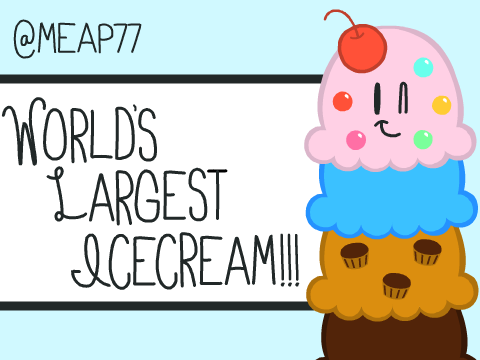 World's Largest Icecream!!! (my round 3 entry)
