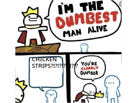 CHICKEN STRIPS!!!! 