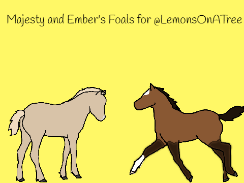 Majesty and Ember's Foals for @LemonsOnATree
