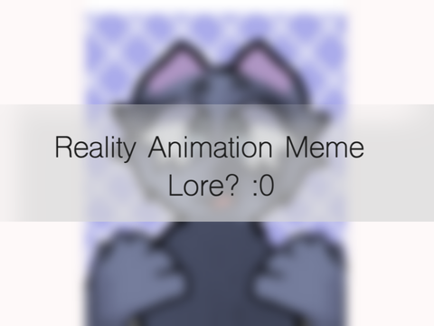 Reality Animation Meme Remix | Comic Lore (? :o)