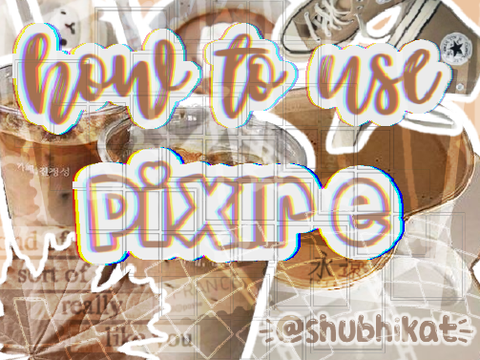 ⋆ ୨୧˚｡⋆˚how to use pixlr e⋆ ˚｡⋆୨୧˚
