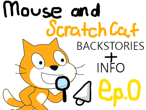 Mouse and Scratch Cat Backstories + Info!