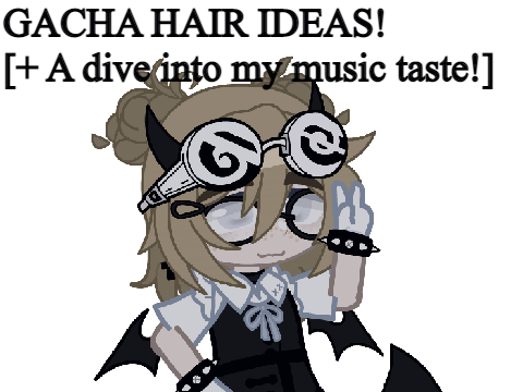 Gacha Hair Ideas (NO MODS!)