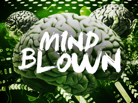Mindblown | Brain-melting experience