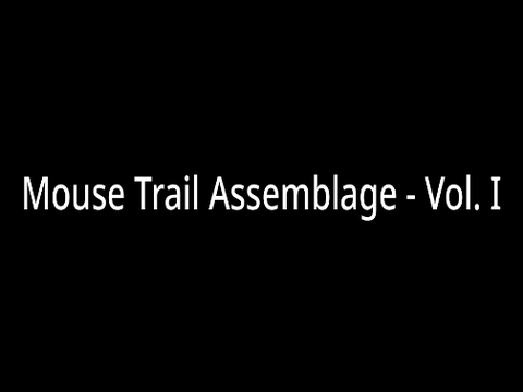 Mouse Trail Assemblage - Vol. I