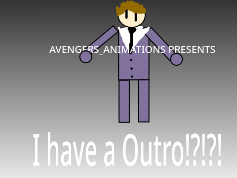 I have a Outro!?!?!