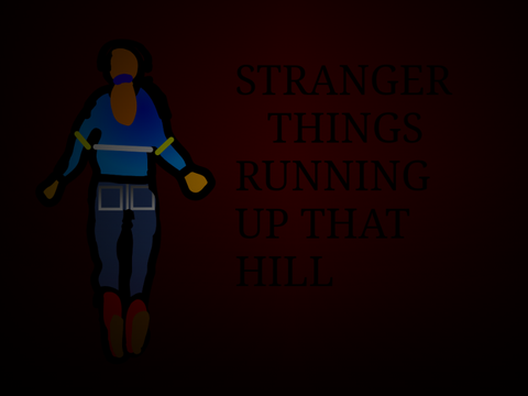 STRANGER THINGS RUNNING UP THAT HILL (SONG)