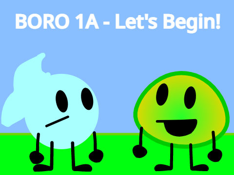 BORO 1A - i guess, Let's Begin!