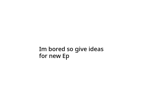 give Ideas for Ep2