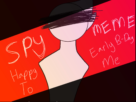 Spy? || EARLY BIRTHDAY MEME || ft. lil persona dude