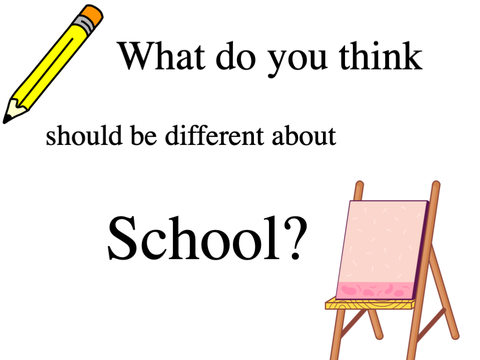 What Do You Think Should Be Different About School?