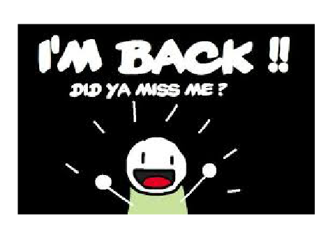 IM BACK!!!!!!!
