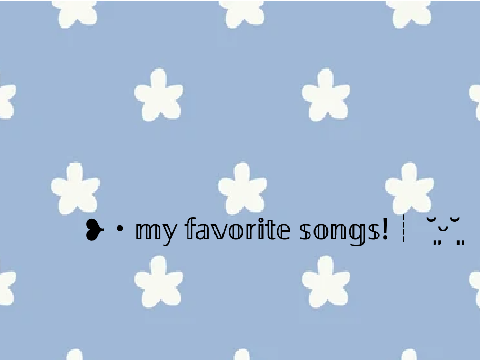 my favorite songs :D