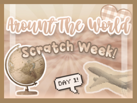 Scratch Week - Around The World!