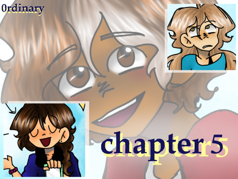 -ˏˋ chapter 5 | 0rdinary ˊˎ-