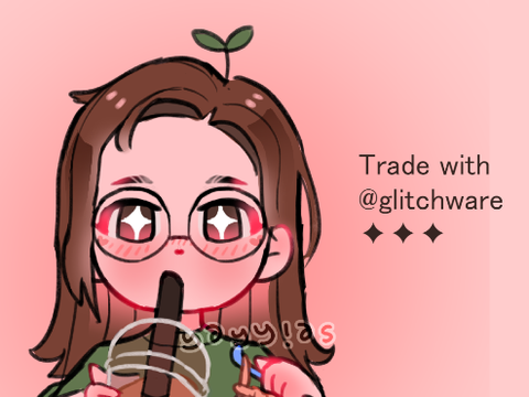 @yayyias x @glitchware -- TRADE !! 