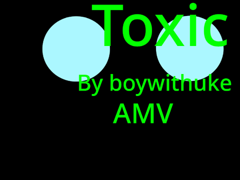 toxic-AMV 2nd entry