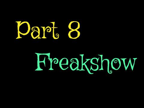 Freakshow - 48 hour mini MAP - Part 8
