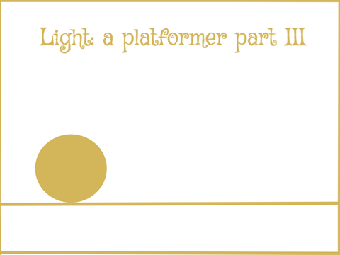 Light: A Platformer part III