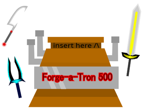 The Forge-a-Tron 500!  Bad quality drawing