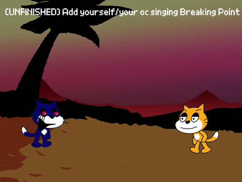 (UNFINISHED) Add yourself/your oc singing Breaking Point