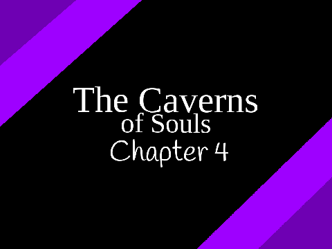 The Caverns of Souls: Chapter 4