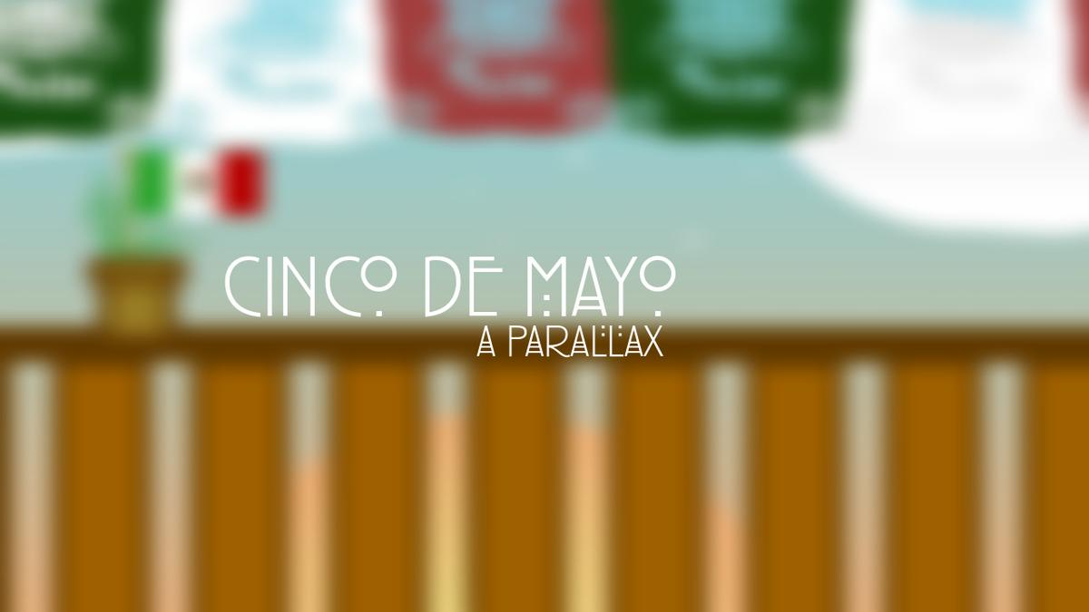 Cinco de Mayo | A Parallax