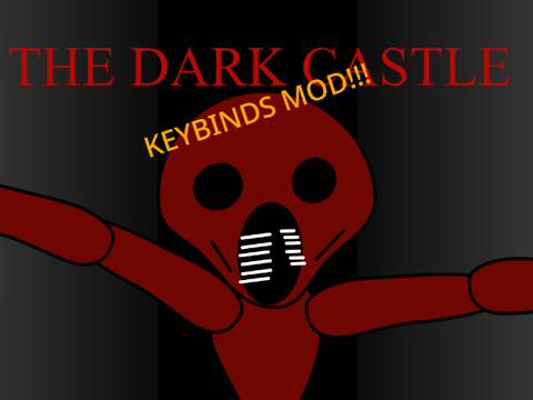 The Dark Castle MOD (MY KEYBINDS)