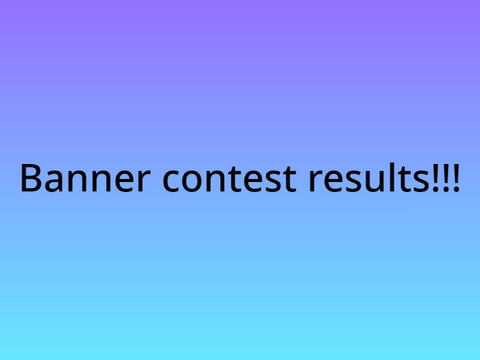 Banner contest results!!!