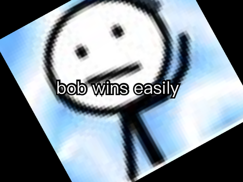 bob vs I will lose