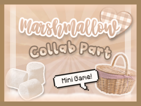 Marshmallow ll Game Collab!