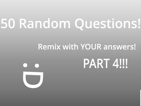 50 Random Questions Prt 4 remix
