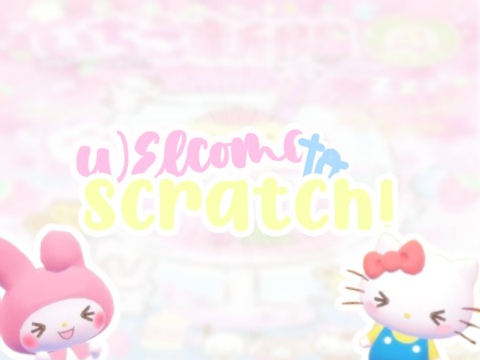 -ˋ⭐‧˚⋆Welcome to Scratch!₊｡˚ˎ˗