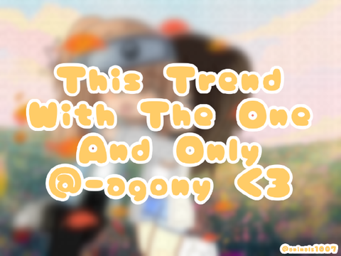 This trend with the one and only, @-agony <33