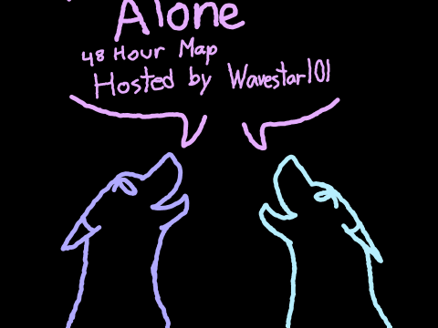 Never Be Alone Part 1 48 Hour MAP