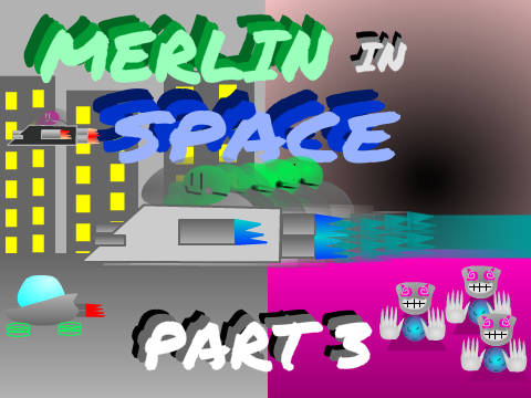 Merlin In Space Part 3