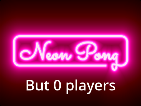 Neon Pong but 0 players