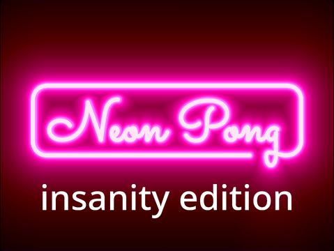 Neon Pong: INSANITY Edition