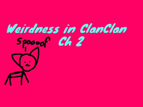 Weirdness in ClanClan Ch. 2