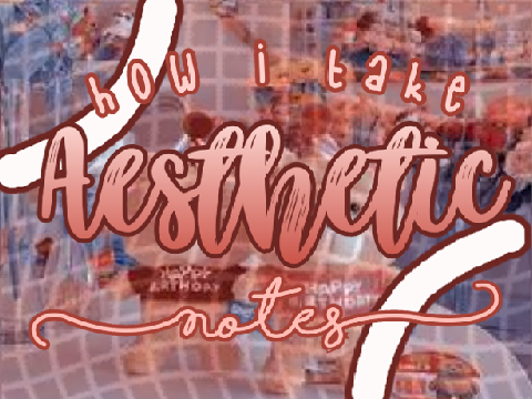 ✎┊How I Take Aesthetic Notes 