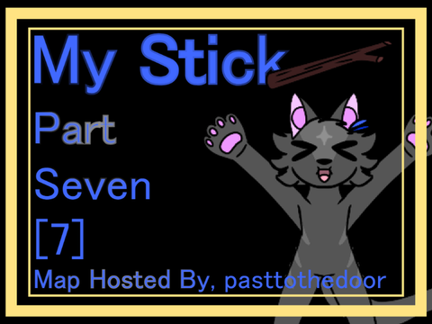 My Stick || Part Seven [7]
