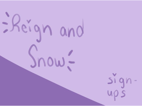 ミ Reign and Snow - Sign-Ups ミ remix