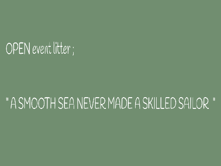❝ A SMOOTH SEA NEVER MADE A SKILLED SAILOR ❞  | [ OPEN event litter ] |