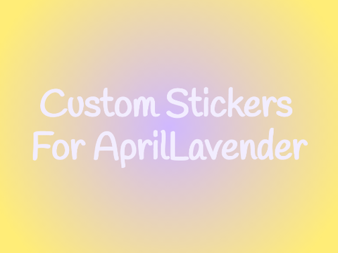 Custom Sticker For AprilLavender