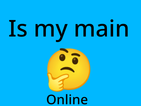 Is my main online?
