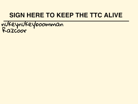 SIGN HERE TO KEEP THE TTC ALIVE! remix