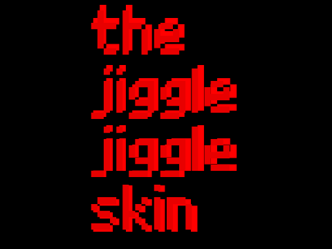 the jiggle jiggle skin