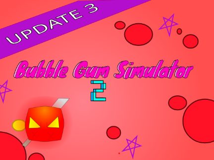 Bubble Gum Simulator 2 *Update 3*