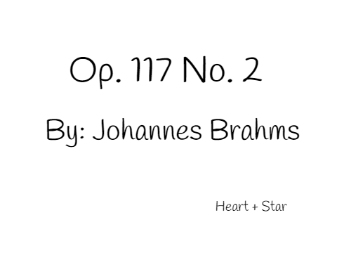 Op. 117 no. 2 By Johannes Brahms 