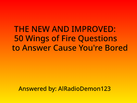 My answer to: 50 WOF questions to answer cause you're bored.